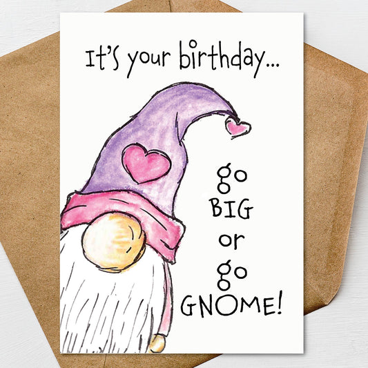 Printable Go Big or Go Gnome Happy Birthday Greeting Card