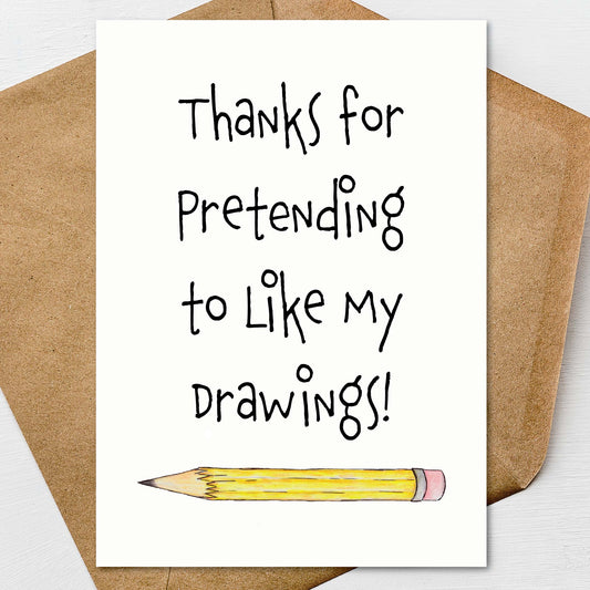 Funny Mothers Day Card, Thanks for Pretending to Like My Drawings, Humorous Mom Card: A7 5x7 on Textured Linen